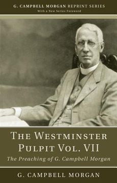 portada the westminster pulpit, volume vii: the preaching of g. campbell morgan (in English)