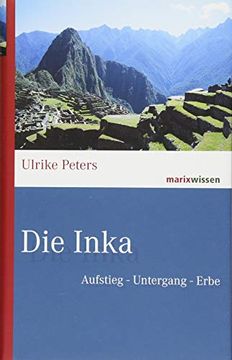 portada Die Inka: Aufstieg? Untergang? Erbe (Marixwissen) (in German)