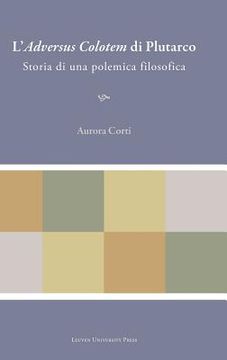 portada L adversus Colotem Di Plutarco: Storia Di Una Polemica Filosofica (plutarchea Hypomnemata) (italian Edition) (en Inglés)