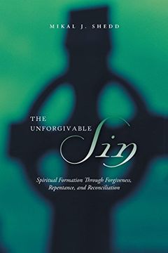 portada The Unforgivable Sin: Spiritual Formation Through Forgiveness, Repentance, and Reconciliation (en Inglés)