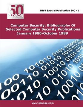 portada Computer Security: Bibliography Of Selected Computer Security Publications January 1980-October 1989 (en Inglés)