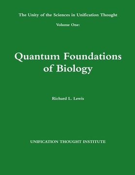 portada The Unity of the Sciences in Unification Thought Volume One: Quantum Foundations Biology 