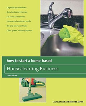 portada How to Start a Home-Based Housecleaning Business: * Organize Your Business * get Clients and Referrals * set Rates and Services * Understand Customer. Cleaning Options (Home-Based Business Series) (in English)