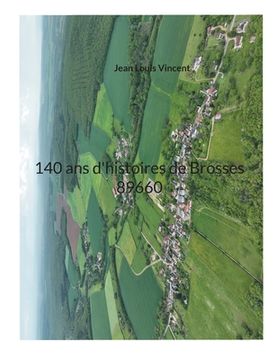 portada 140 ans d'histoires de Brosses 89660 (en Francés)