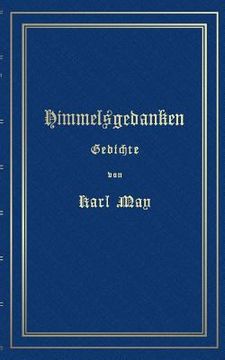 portada Himmelsgedanken. Gedichte von Karl May: Reprint der ersten Buchausgabe Freiburg 1900 (en Alemán)