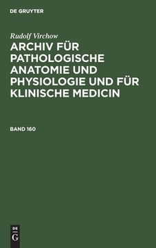 portada Archiv fã â¼r Pathologische Anatomie und Physiologie und fã â¼r Klinische Medicin (Archiv fã â¼r Pathologische Anatomie und Physiologie und fã â¼r Klinische Medicin, 160) (German Edition) [Hardcover ] (in German)