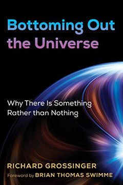 portada Bottoming out the Universe: Why There is Something Rather Than Nothing (en Inglés)