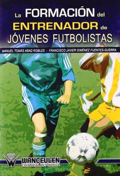 portada La Formacion del Entrenador de Jovenes Futbolistas (in Spanish)