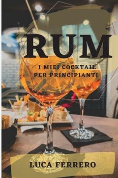 portada Rum: I Miei Cocktail Per Principianti (in Italian)