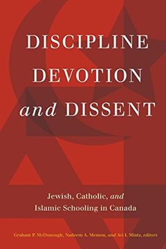 portada Discipline, Devotion, and Dissent: Jewish, Catholic, and Islamic Schooling in Canada (en Inglés)