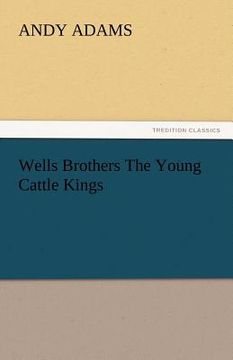 portada wells brothers the young cattle kings (en Inglés)
