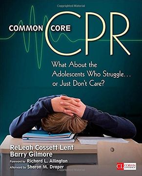 portada Common Core CPR: What About the Adolescents Who Struggle . . . or Just Don’t Care? (Corwin Literacy)