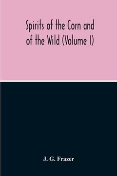 portada Spirits Of The Corn And Of The Wild (Volume I) (en Inglés)