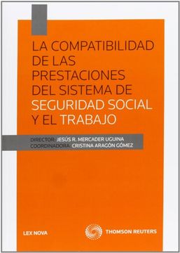 portada La Compatibilidad de las Prestaciones del Sistema de Seguridad Social y el Trabajo (in Spanish)