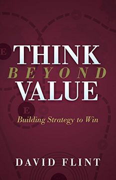 portada Think Beyond Value: Building Strategy to win (en Inglés)