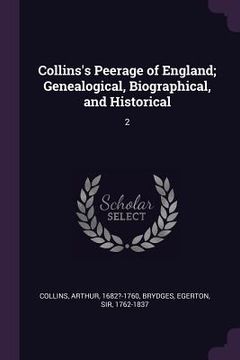 portada Collins's Peerage of England; Genealogical, Biographical, and Historical: 2 (in English)