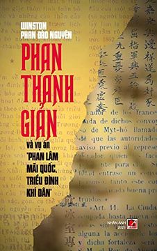 portada Phan Thanh GiẢN và vụ án "Phan lâm mãi QuỐC, TriỀU Đình khí dân (Hard Cover) (en Vietnamita)