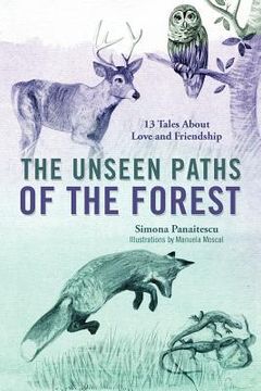 portada the unseen paths of the forest: 13 tales about love and friendship (en Inglés)