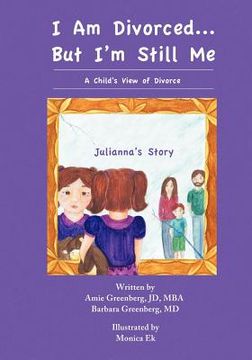 portada i am divorced...but i'm still me - a child's view of divorce - julianna's story (in English)