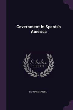 portada Government In Spanish America (en Inglés)