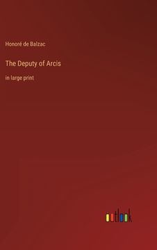 portada The Deputy of Arcis: in large print (en Inglés)