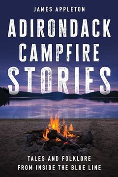 portada Adirondack Campfire Stories: Tales and Folklore From Inside the Blue Line (en Inglés)