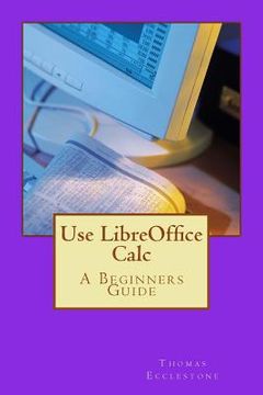 portada Use LibreOffice Calc: A Beginners Guide (in English)