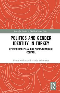 portada Politics and Gender Identity in Turkey: Centralised Islam for Socio-Economic Control (en Inglés)