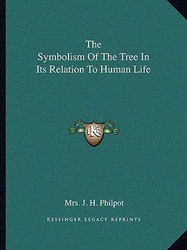 portada the symbolism of the tree in its relation to human life (en Inglés)