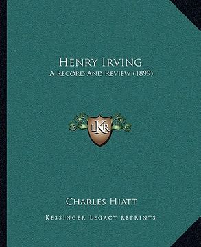 portada henry irving: a record and review (1899) (in English)