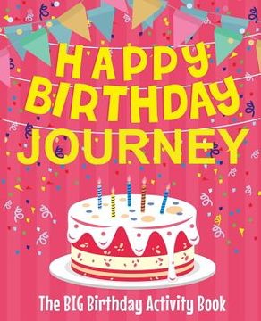 portada Happy Birthday Journey - The Big Birthday Activity Book: Personalized Children's Activity Book (en Inglés)