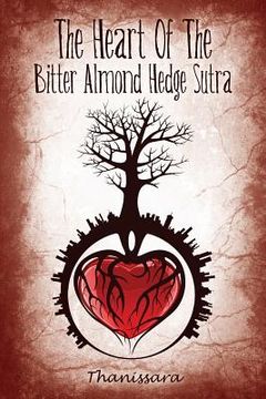 portada The Heart Of The Bitter Almond Hedge Sutra (en Inglés)