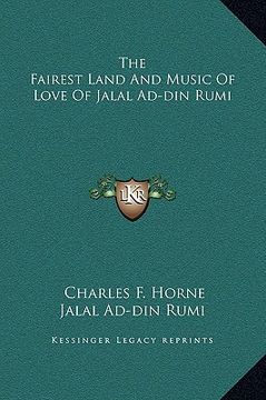 portada the fairest land and music of love of jalal ad-din rumi (en Inglés)