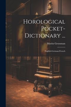 portada Horological Pocket-dictionary ...: English-german-french (in English)