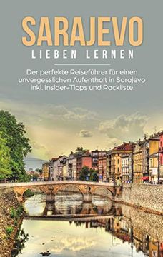 portada Sarajevo Lieben Lernen: Der Perfekte Reiseführer für Einen Unvergesslichen Aufenthalt in Sarajevo Inkl. Insider-Tipps und Packliste (en Alemán)