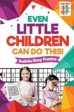 portada Even Little Children Can Do This! Sudoku Easy Puzzles (en Inglés)