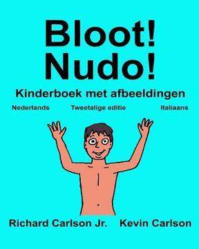 portada Bloot! Nudo!: Kinderboek met afbeeldingen Nederlands/Italiaans (Tweetalige editie) (www.rich.center)