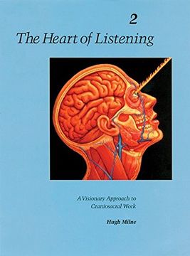 portada The Heart of Listening, Volume 2: Visionary Approach to Craniosacral Work: Vol 2 (Heart of Listening Vol. 2) (en Inglés)