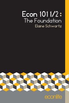 portada Econ 101 1/2: The Foundation (en Inglés)