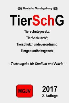 portada TierSchG Tierschutzgesetz: Tierschutzgesetz 1. Auflage (in German)