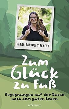 portada Zum Glück zu Fuß: Begegnungen auf der Suche Nach dem Guten Leben (en Alemán)