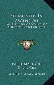 portada six months in ascension: an unscientific account of a scientific expedition (1878) (in English)