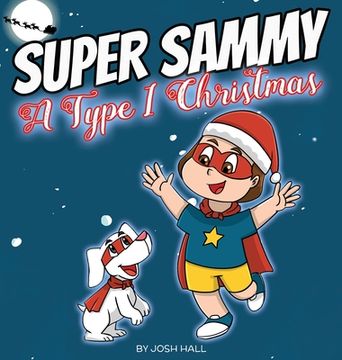 portada Super Sammy - A Type 1 Christmas: Diabetes Christmas Story (en Inglés)