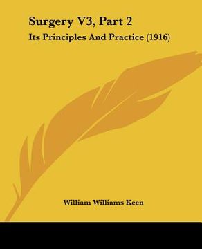 portada surgery v3, part 2: its principles and practice (1916) (in English)