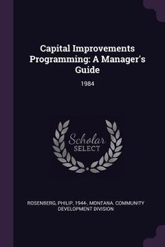 portada Capital Improvements Programming: A Manager's Guide: 1984 (en Inglés)