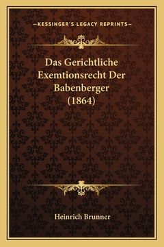 portada Das Gerichtliche Exemtionsrecht Der Babenberger (1864) (in German)