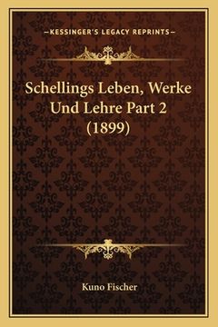 portada Schellings Leben, Werke Und Lehre Part 2 (1899) (en Alemán)