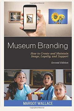 portada Museum Branding: How to Create and Maintain Image, Loyalty, and Support