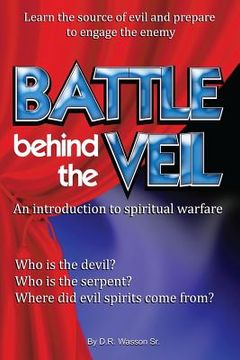 portada Battle behind the Veil: an introduction to spiritual warfare (en Inglés)