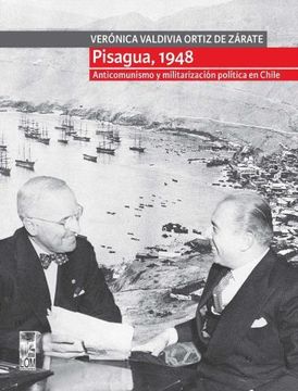 portada Pisagua, 1948. Anticomunismo y Militarización Política en Chile